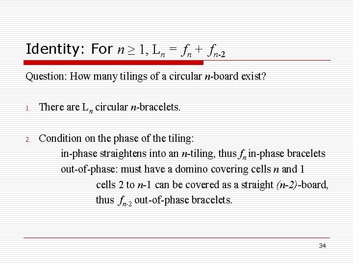 Identity: For n ≥ 1, Ln = fn + fn-2 Question: How many tilings