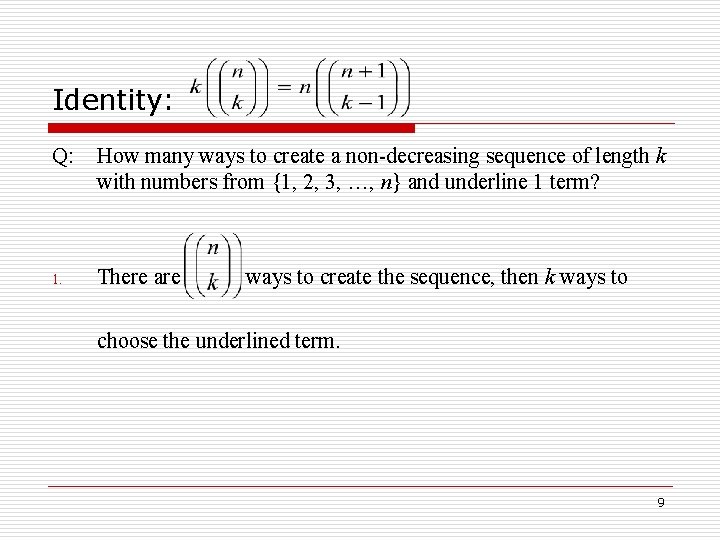 Identity: Q: How many ways to create a non-decreasing sequence of length k with