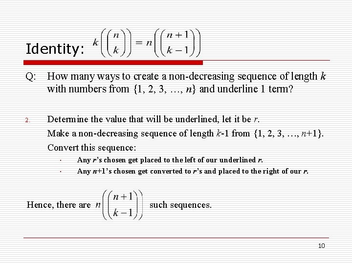Identity: Q: How many ways to create a non-decreasing sequence of length k with