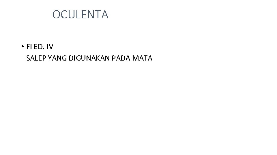 OCULENTA • FI ED. IV SALEP YANG DIGUNAKAN PADA MATA OCULENTA • FI ED. IV SALEP YANG DIGUNAKAN PADA MATA