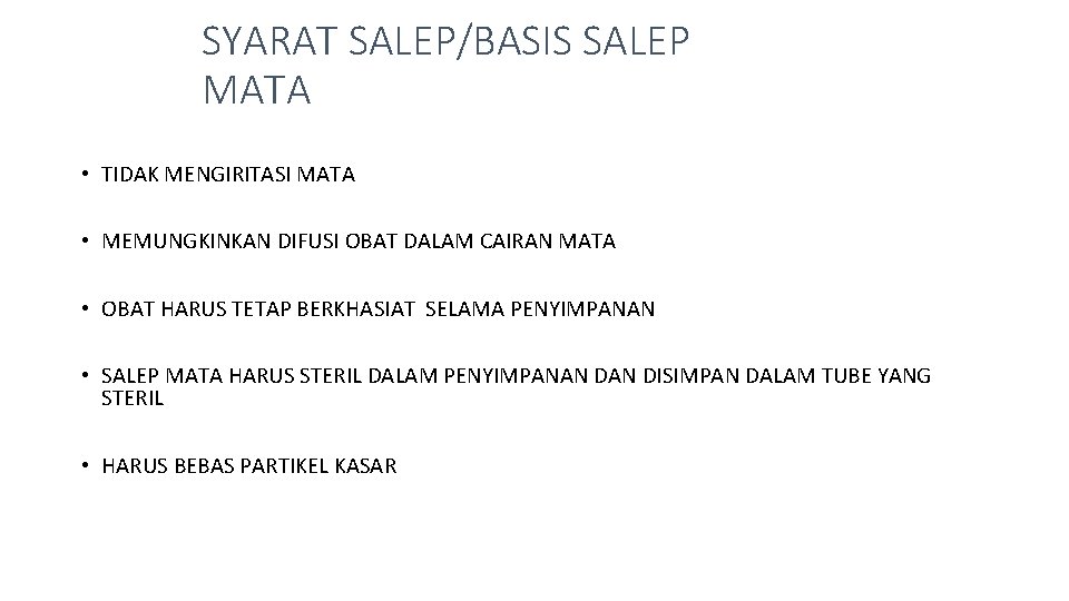 SYARAT SALEP/BASIS SALEP MATA • TIDAK MENGIRITASI MATA • MEMUNGKINKAN DIFUSI OBAT DALAM CAIRAN