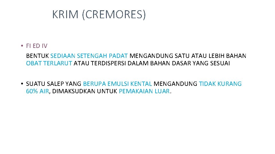 KRIM (CREMORES) • FI ED IV BENTUK SEDIAAN SETENGAH PADAT MENGANDUNG SATU ATAU LEBIH