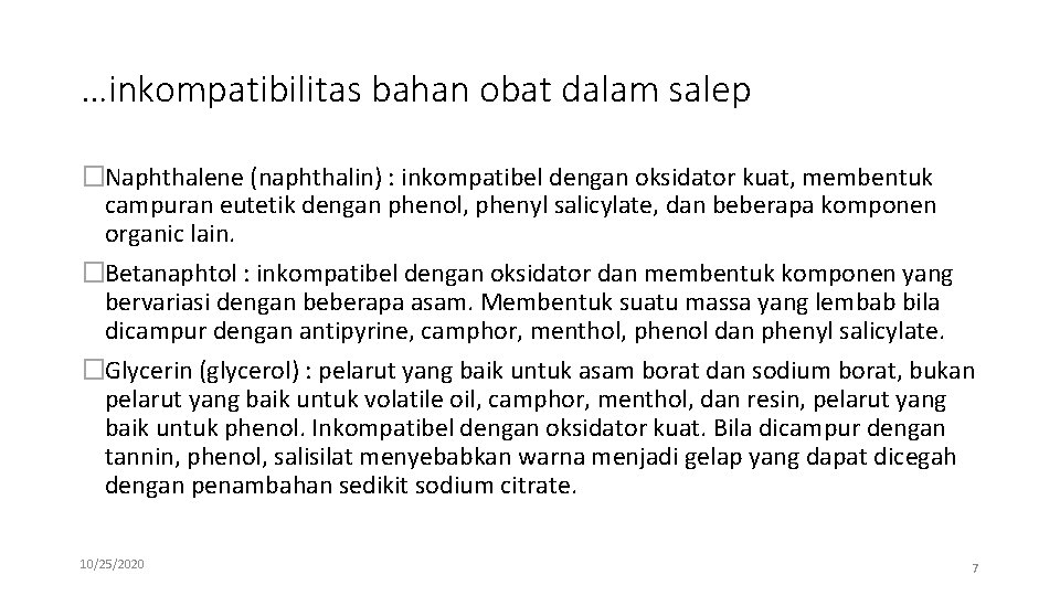 …inkompatibilitas bahan obat dalam salep �Naphthalene (naphthalin) : inkompatibel dengan oksidator kuat, membentuk campuran