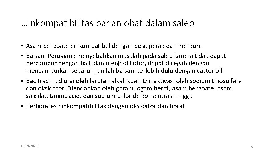 …inkompatibilitas bahan obat dalam salep • Asam benzoate : inkompatibel dengan besi, perak dan