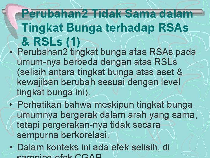 Perubahan 2 Tidak Sama dalam Tingkat Bunga terhadap RSAs & RSLs (1) • Perubahan