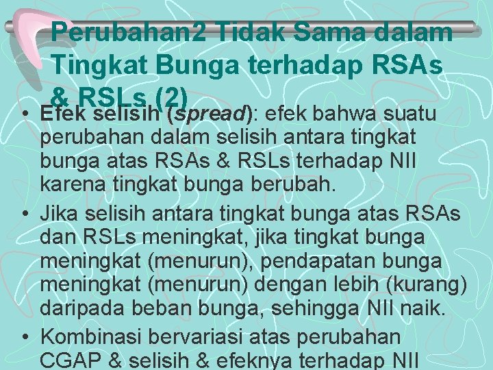 Perubahan 2 Tidak Sama dalam Tingkat Bunga terhadap RSAs & RSLs (2) • Efek