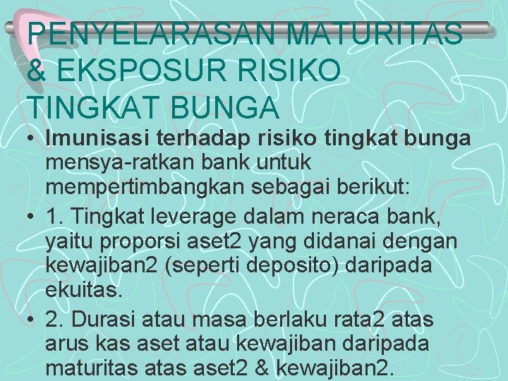 PENYELARASAN MATURITAS & EKSPOSUR RISIKO TINGKAT BUNGA • Imunisasi terhadap risiko tingkat bunga mensya-ratkan