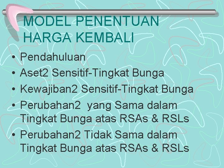 MODEL PENENTUAN HARGA KEMBALI • • Pendahuluan Aset 2 Sensitif-Tingkat Bunga Kewajiban 2 Sensitif-Tingkat