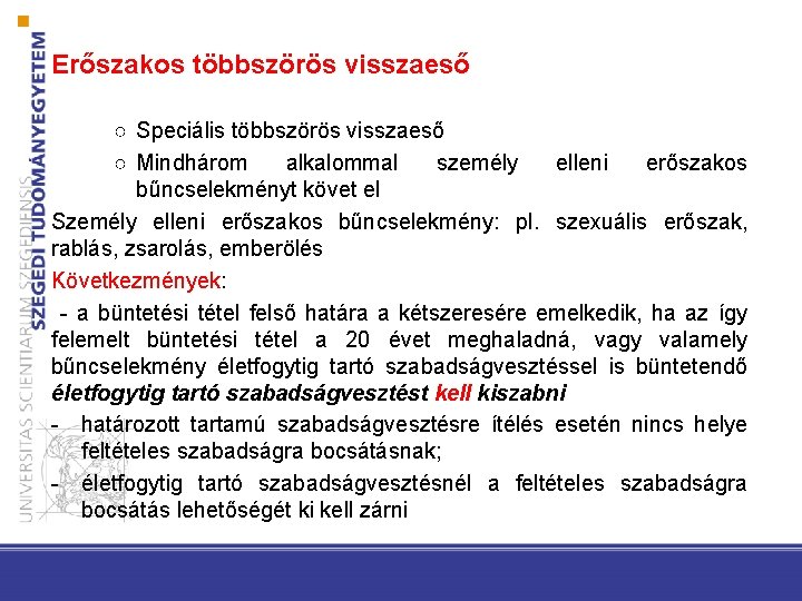 Erőszakos többszörös visszaeső ○ Speciális többszörös visszaeső ○ Mindhárom alkalommal személy elleni erőszakos bűncselekményt
