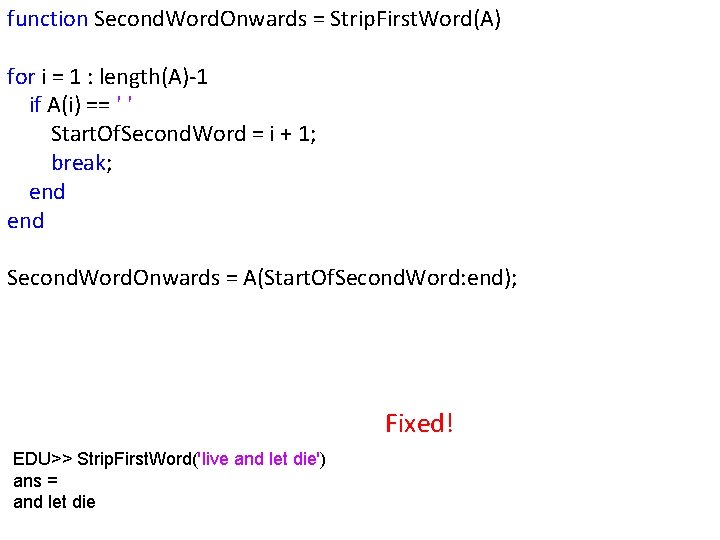 function Second. Word. Onwards = Strip. First. Word(A) for i = 1 : length(A)-1