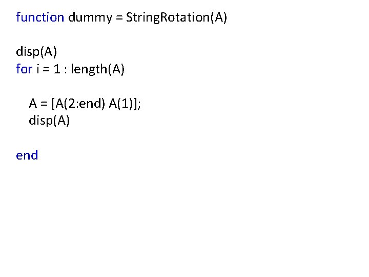 function dummy = String. Rotation(A) disp(A) for i = 1 : length(A) A =