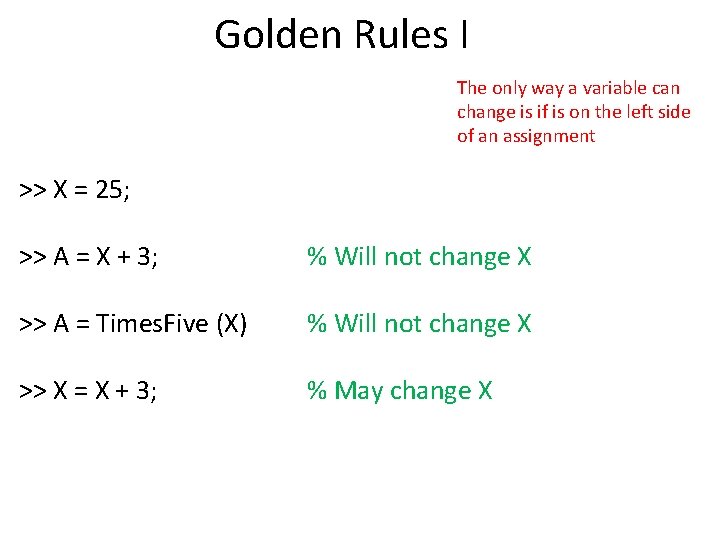 Golden Rules I The only way a variable can change is if is on