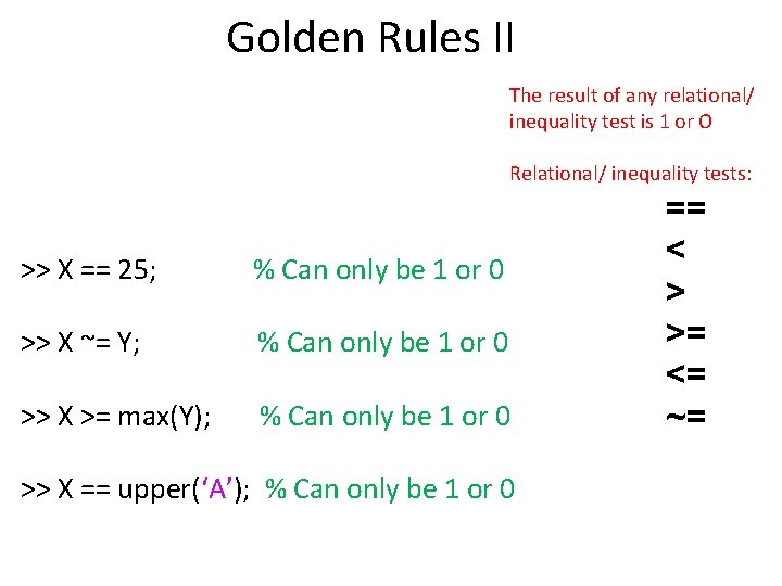 Golden Rules II The result of any relational/ inequality test is 1 or O