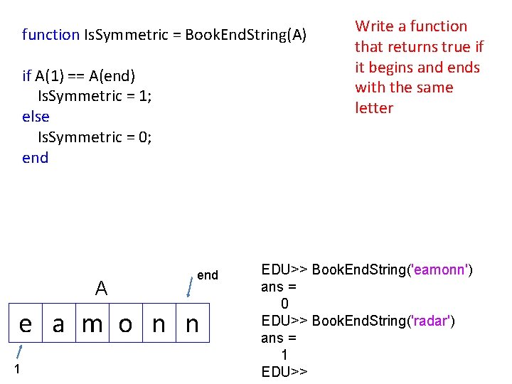 function Is. Symmetric = Book. End. String(A) if A(1) == A(end) Is. Symmetric =