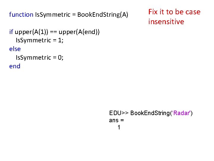 function Is. Symmetric = Book. End. String(A) Fix it to be case insensitive if