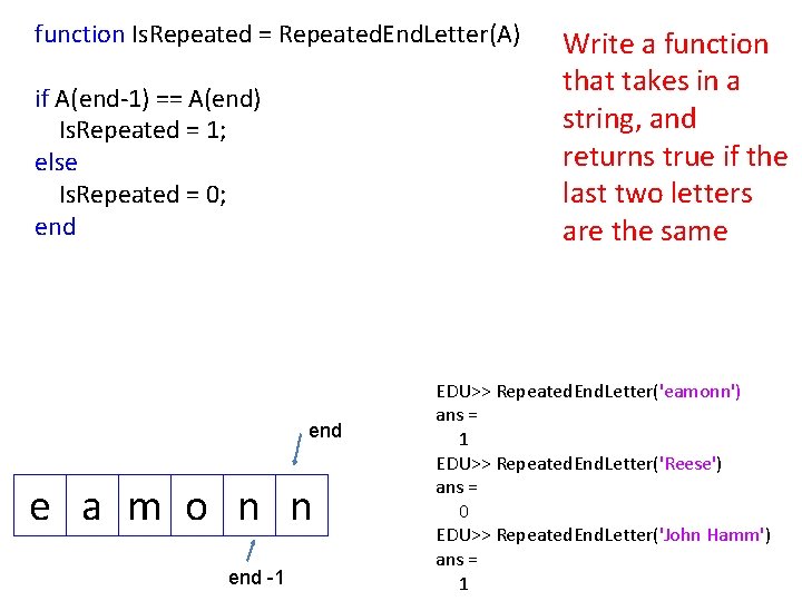 function Is. Repeated = Repeated. End. Letter(A) if A(end-1) == A(end) Is. Repeated =