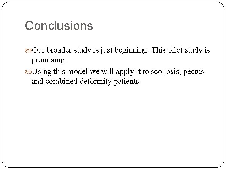 Conclusions Our broader study is just beginning. This pilot study is promising. Using this