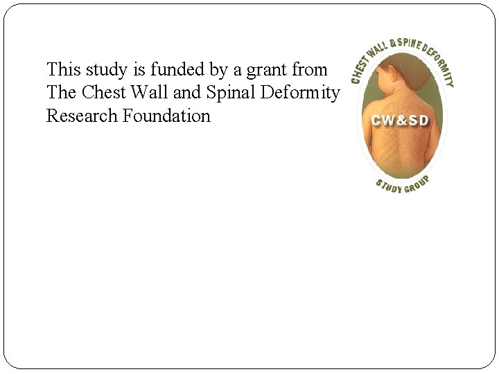 This study is funded by a grant from The Chest Wall and Spinal Deformity