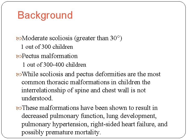 Background Moderate scoliosis (greater than 30°) 1 out of 300 children Pectus malformation 1