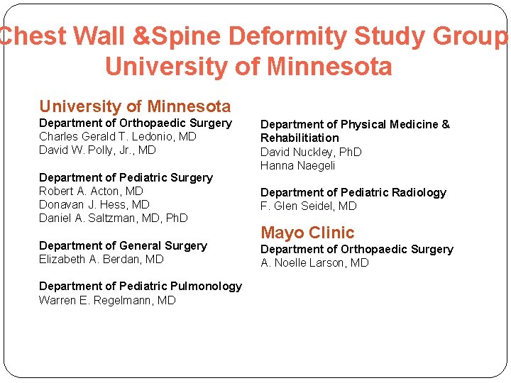 Chest Wall &Spine Deformity Study Group University of Minnesota Department of Orthopaedic Surgery Charles
