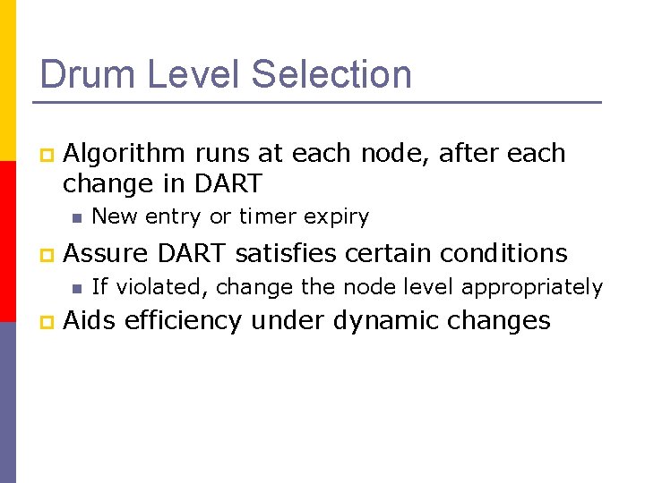 Drum Level Selection p Algorithm runs at each node, after each change in DART