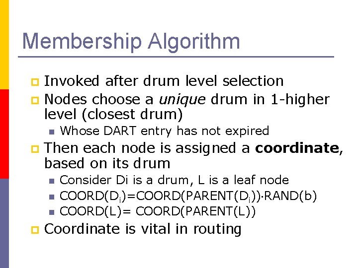 Membership Algorithm Invoked after drum level selection p Nodes choose a unique drum in