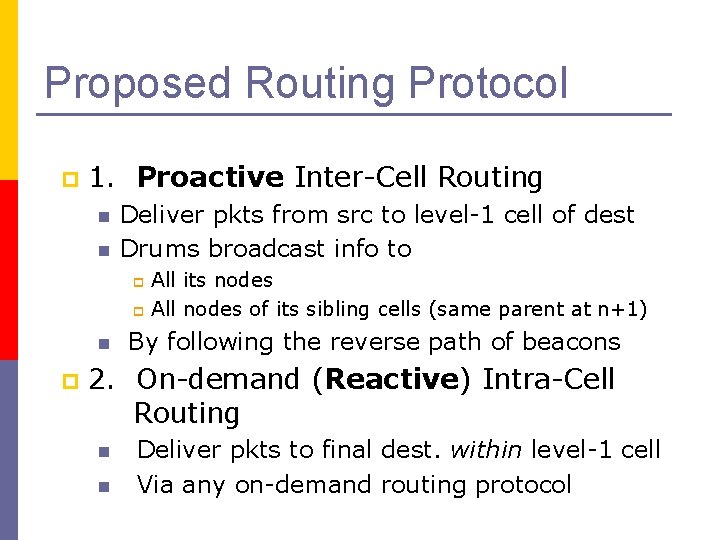 Proposed Routing Protocol p 1. Proactive Inter-Cell Routing n n Deliver pkts from src