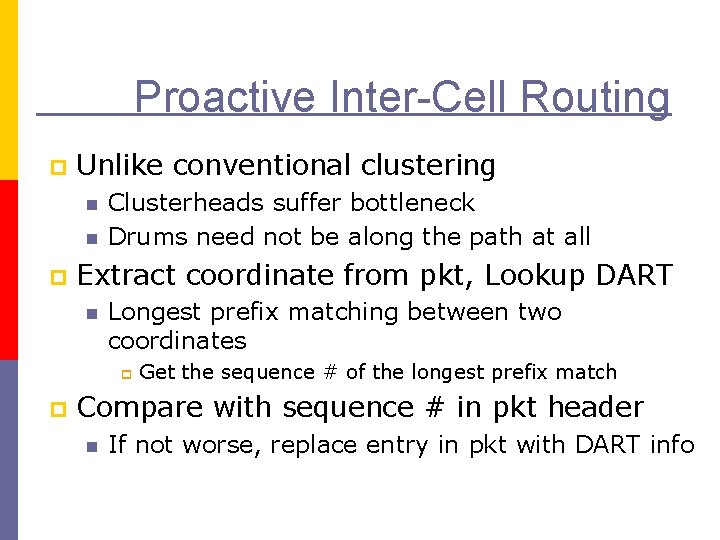 Proactive Inter-Cell Routing p Unlike conventional clustering n n p Clusterheads suffer bottleneck Drums