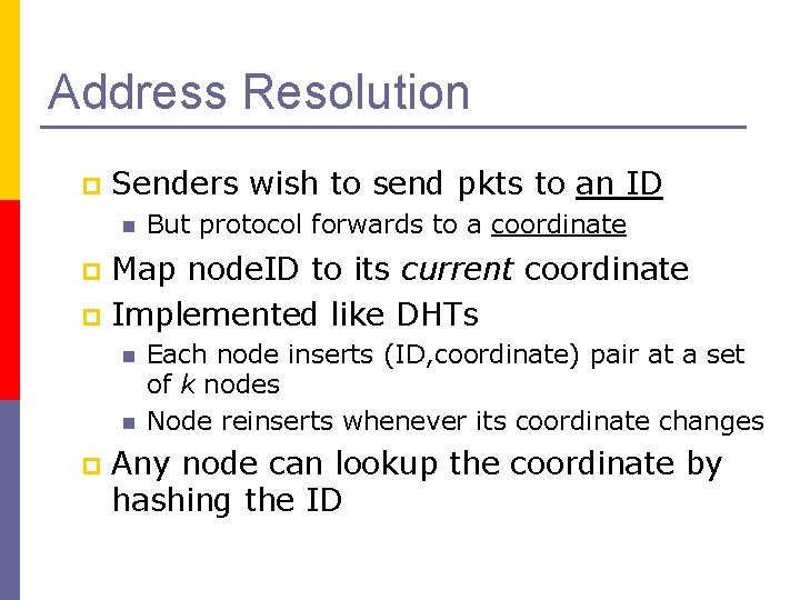 Address Resolution p Senders wish to send pkts to an ID n But protocol