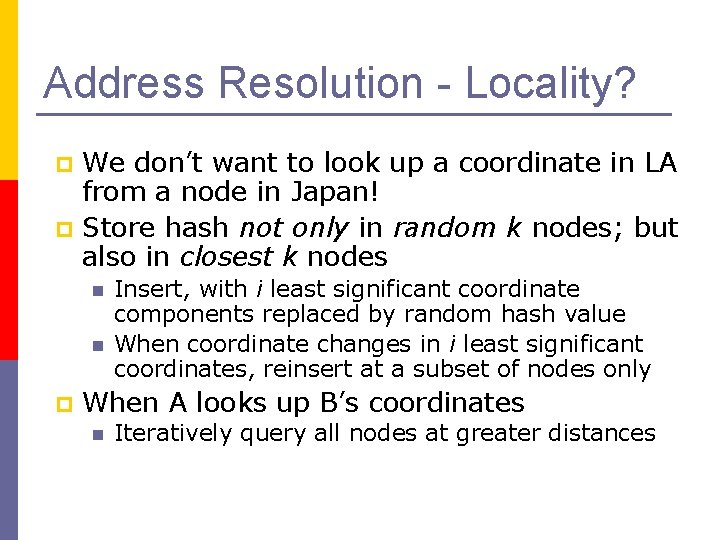 Address Resolution - Locality? p p We don’t want to look up a coordinate