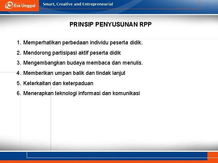 PRINSIP PENYUSUNAN RPP 1. Memperhatikan perbedaan individu peserta didik. 2. Mendorong partisipasi aktif peserta