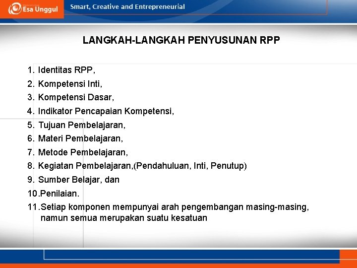 LANGKAH-LANGKAH PENYUSUNAN RPP 1. Identitas RPP, 2. Kompetensi Inti, 3. Kompetensi Dasar, 4. Indikator