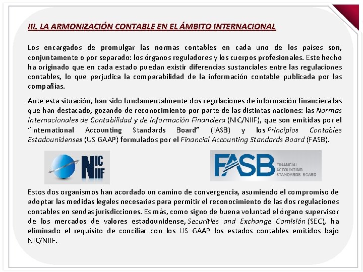 III. LA ARMONIZACIÓN CONTABLE EN EL ÁMBITO INTERNACIONAL Los encargados de promulgar las normas