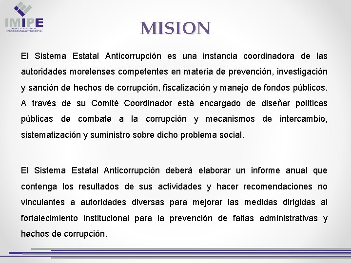 MISION El Sistema Estatal Anticorrupción es una instancia coordinadora de las autoridades morelenses competentes