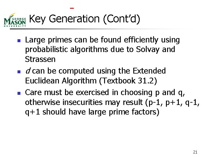  Key Generation (Cont’d) n n n Large primes can be found efficiently using