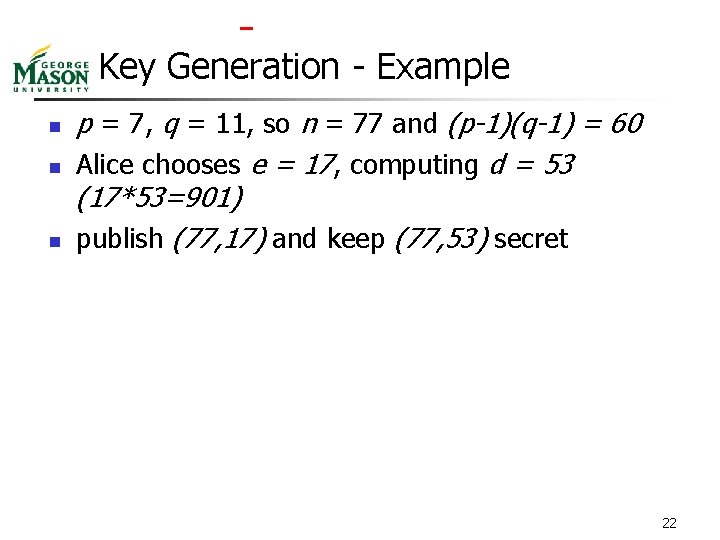 Key Generation - Example n n n p = 7, q = 11,