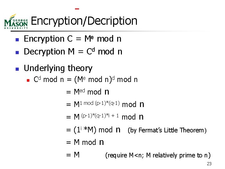  Encryption/Decription n Encryption C = Me mod n Decryption M = Cd mod