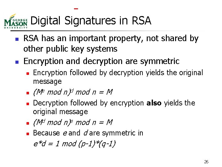  Digital Signatures in RSA n n RSA has an important property, not shared