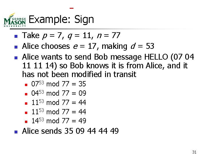  Example: Sign n Take p = 7, q = 11, n = 77