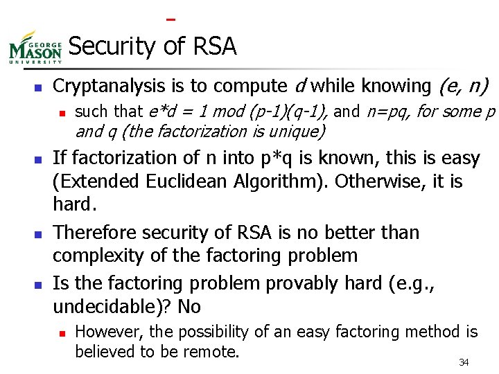  Security of RSA n Cryptanalysis is to compute d while knowing (e, n)