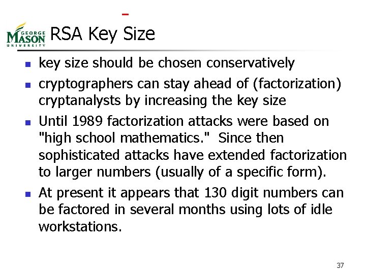  RSA Key Size n n key size should be chosen conservatively cryptographers can