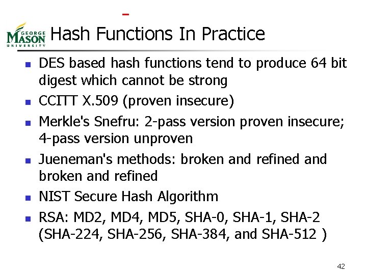  Hash Functions In Practice n n n DES based hash functions tend to