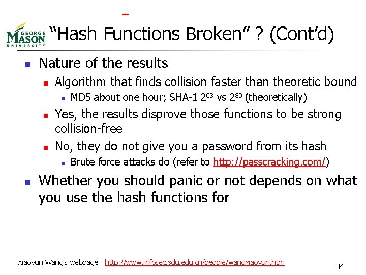  “Hash Functions Broken” ? (Cont’d) n Nature of the results n Algorithm that