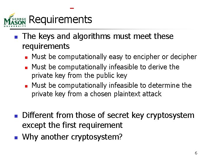  Requirements n The keys and algorithms must meet these requirements n n n