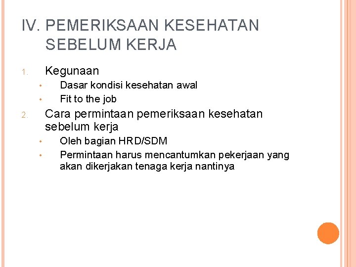 IV. PEMERIKSAAN KESEHATAN SEBELUM KERJA Kegunaan 1. • • Dasar kondisi kesehatan awal Fit