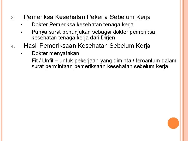 Pemeriksa Kesehatan Pekerja Sebelum Kerja 3. • • Dokter Pemeriksa kesehatan tenaga kerja Punya