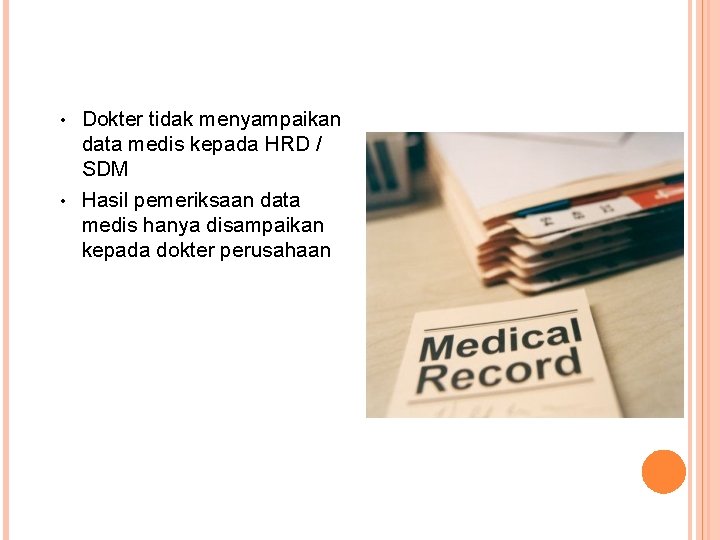 Dokter tidak menyampaikan data medis kepada HRD / SDM • Hasil pemeriksaan data medis