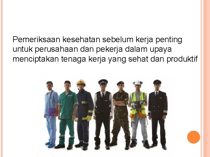 Pemeriksaan kesehatan sebelum kerja penting untuk perusahaan dan pekerja dalam upaya menciptakan tenaga kerja