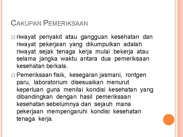 CAKUPAN PEMERIKSAAN � riwayat penyakit atau gangguan kesehatan dan riwayat pekerjaan yang dikumpulkan adalah