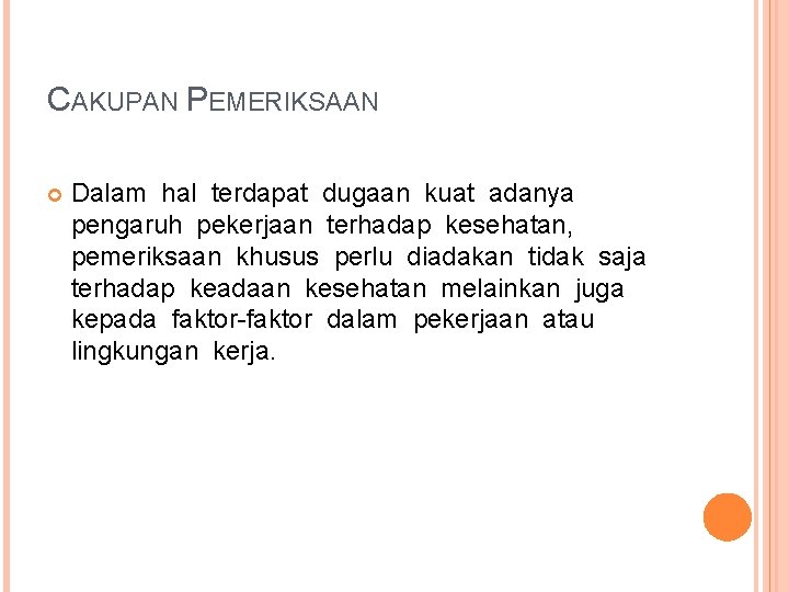 CAKUPAN PEMERIKSAAN Dalam hal terdapat dugaan kuat adanya pengaruh pekerjaan terhadap kesehatan, pemeriksaan khusus